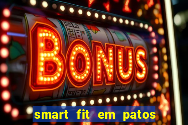 smart fit em patos de minas